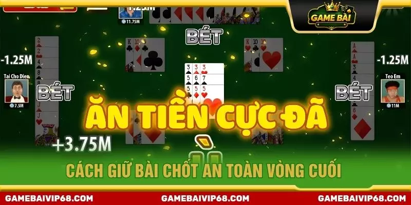 Cách giữ bài chốt an toàn vòng cuối