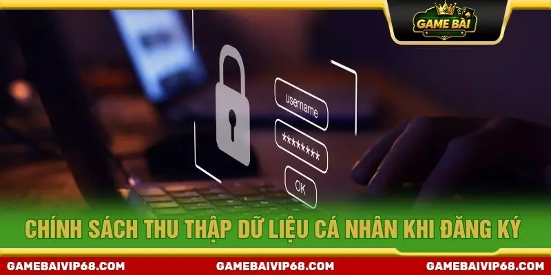 Chính sách thu thập dữ liệu cá nhân khi đăng ký
