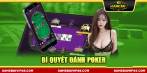 Bí quyết đánh Poker