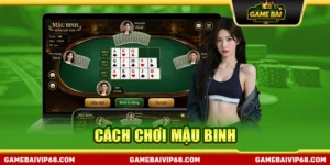 cách chơi bài mậu binh thắng lớn
