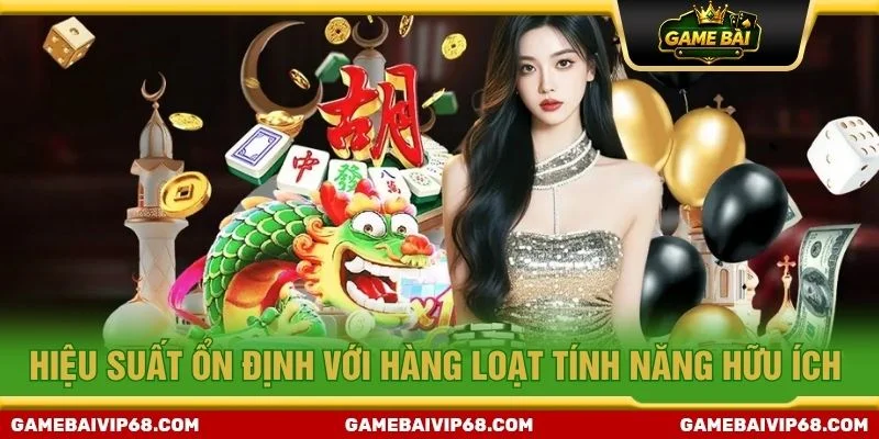 Hiệu suất ổn định với hàng loạt tính năng hữu ích