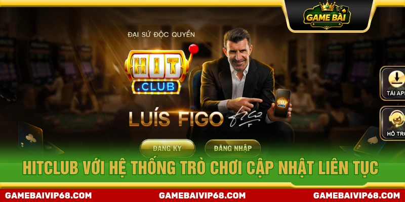 HITCLUB với hệ thống trò chơi cập nhật liên tục, nhiều game trendy