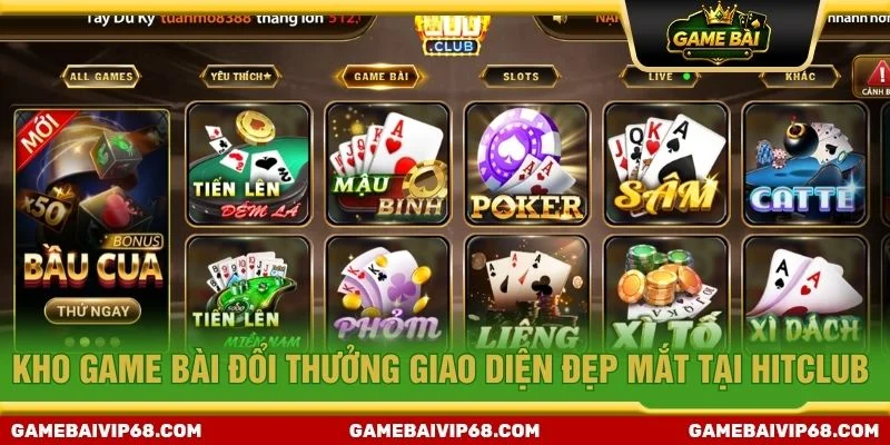 Kho game bài đổi thưởng giao diện đẹp mắt tại Hitclub