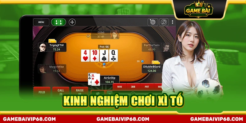 Kinh nghiệm chơi Xì Tố