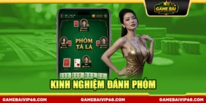 kinh nghiệm đánh Phỏm