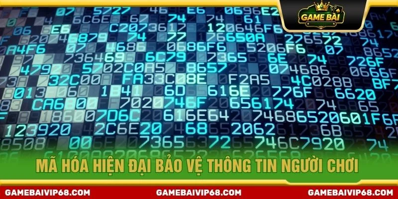 Mã hóa hiện đại bảo vệ thông tin người chơi