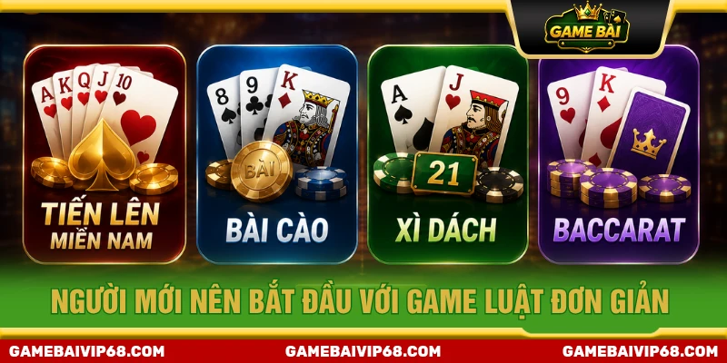 Người mới nên bắt đầu với những game với luật đơn giản