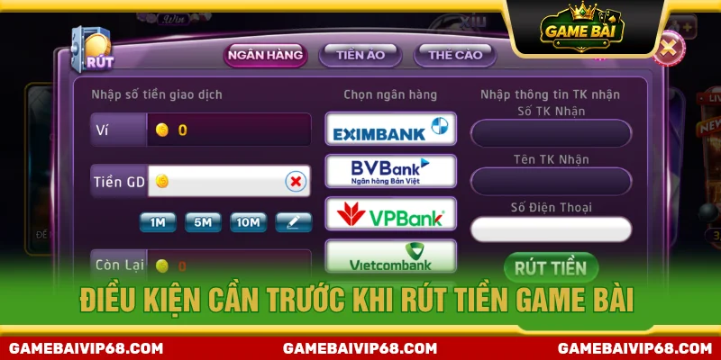 Những điều kiện cần khi rút tiền game bài