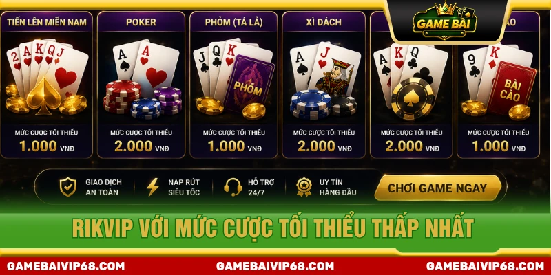 RIKVIP là trang game bài đổi thưởng với mức cược tối thiểu thấp nhất