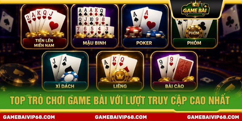 Top các trò chơi game bài được yêu thích với lượt truy cập cao nhất hiện nay